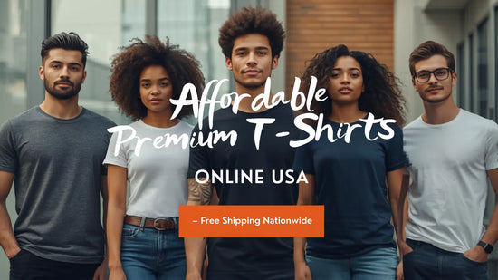 Affordable Premium T-Shirts Online USA | Stylish & Comfortable Everyday Wear